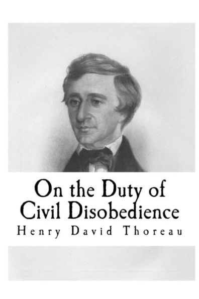 On The Duty Of Civil Disobedience (Henry David Thoreau)