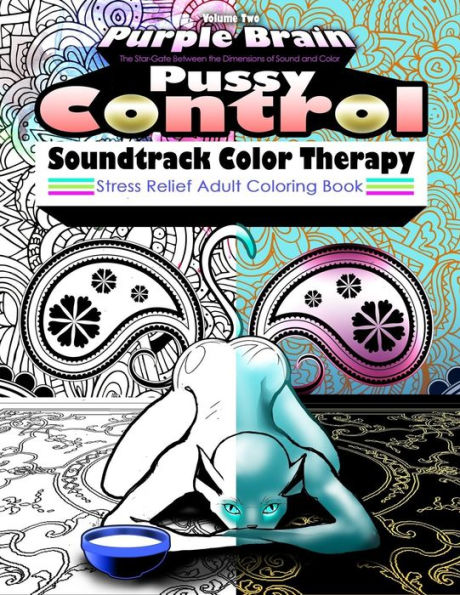 Pussy Control Soundtrack Color Therapy: An Adult Coloring Book: The Sweary Swear Word Soundtrack Therapy Adult Coloring Book For Stress Relief, ... For Grown-Ups With Humor (Purple Brain)