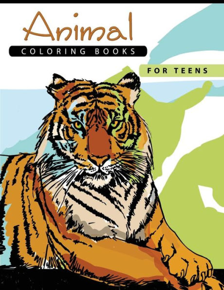 Animal Coloring Books For Teens: Stress Relief Coloring Book All Ages Kids Teens Adults