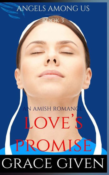An Amish Romance: Love's Promise (Angels Among Us Amish Romance)