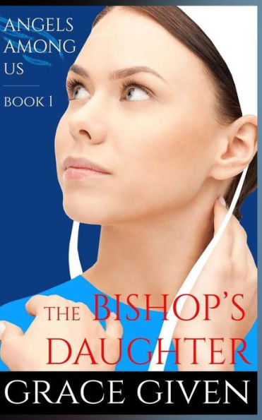 An Amish Romance: The Bishop's Daughter: Inspirational Romance (Angels Among Us Amish Romance)