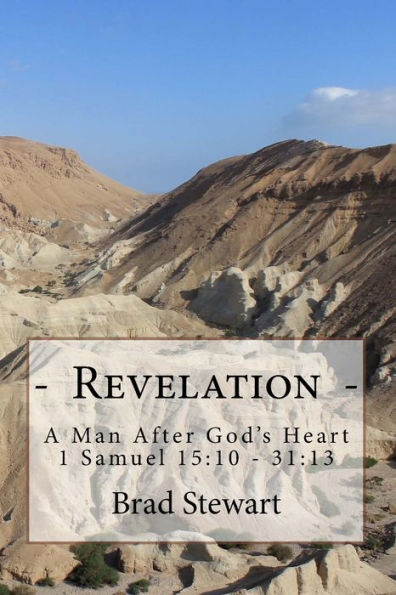 Revelation - A Man After God's Heart: 1 Samuel 15:10 - 31:13 (Revelation, Righteousness, & Reward - A Man After God's Heart)