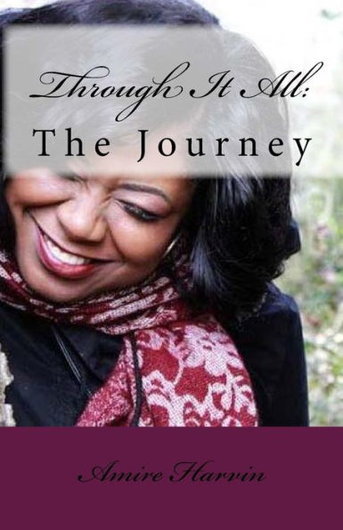 Through It All:: The Journey