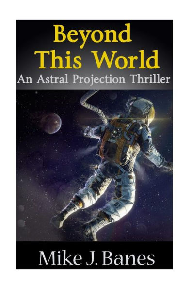 Beyond This World: An Astral Projection Thriller