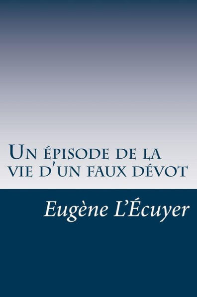 Un Épisode De La Vie D’Un Faux Dévot (French Edition)