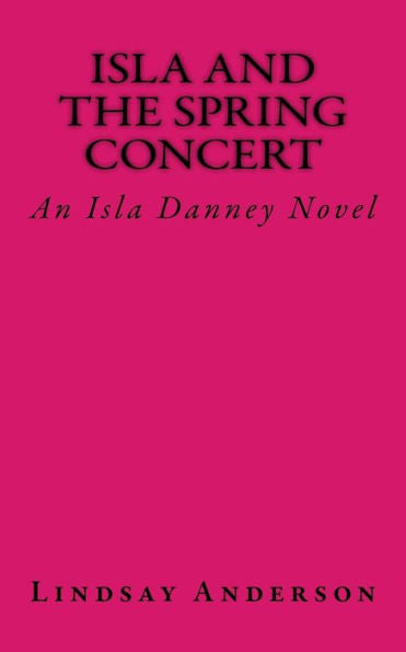 Isla And The Spring Concert: An Isla Danney Novel