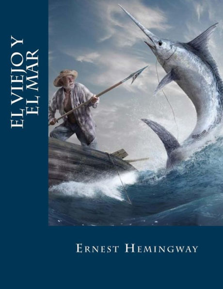 El Viejo Y El Mar (Spanish Edition) - 9781535193276