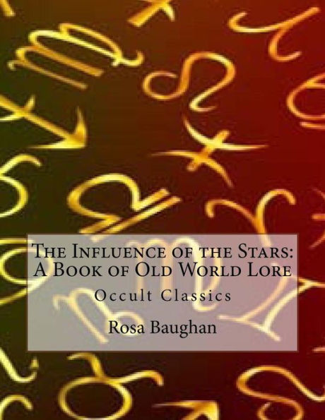 The Influence Of The Stars: A Book Of Old World Lore: Occult Classics