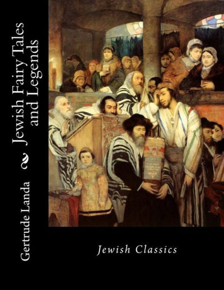 Jewish Fairy Tales And Legends: Jewish Classics