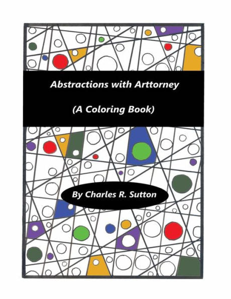 Abstractions With Arttorney: (A Coloring Book)