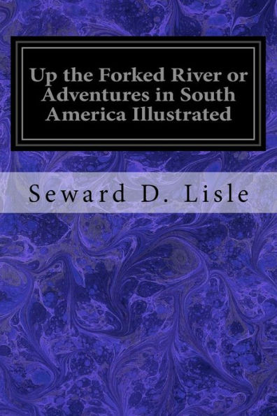 Up The Forked River Or Adventures In South America Illustrated