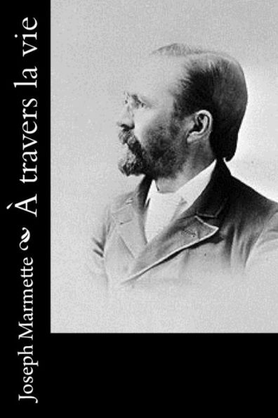 À Travers La Vie (French Edition)