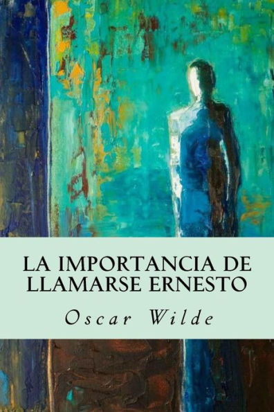 La Importancia De Llamarse Ernesto (Spanish Edition) - 9781535212601