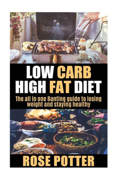 Low Carb High Fat Diet: The All In One Banting Guide To Losing Weight And Staying Fit (Lchf Guide And Recipes For Beginners, Banting Diet Tips)