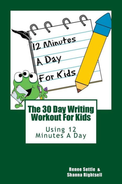 The 30 Day Writing Workout 4 Kids!: 30 Days Of Writing Prompts And Activities