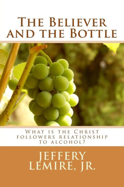 The Believer And The Bottle: What Is The Christ Followers Relationship To Alcohol? (Ask A Pastor: A Pastor's Response To Current Issues)