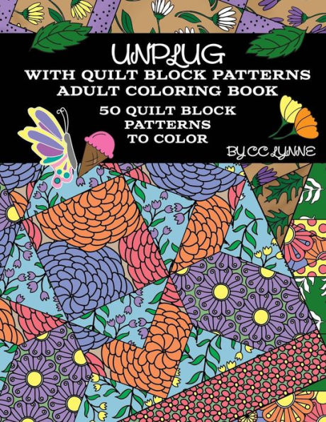 Unplug With Quilt Block Patterns, Adult Coloring Book: 50 Quilt Block Patterns To Color