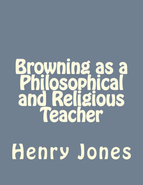 Browning As A Philosophical And Religious Teacher - 9781535223751