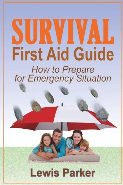 Survival First Aid Guide: How To Prepare For Emergency Situation