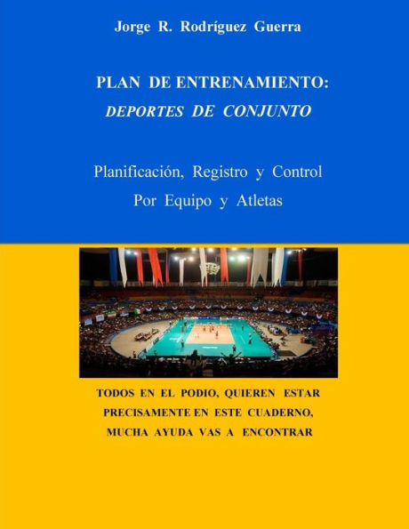 Plan De Entrenamiento: Deportes De Conjunto: Planificaci?n, Registro Y Control, Por Equipo Y Atletas (Entrenador Deportivo) (Volume 3) (Spanish Edition)