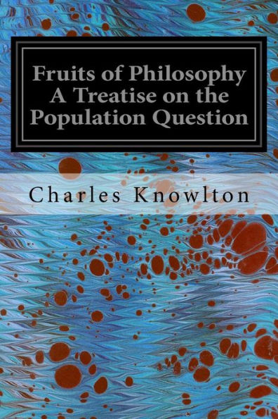 Fruits Of Philosophy A Treatise On The Population Question