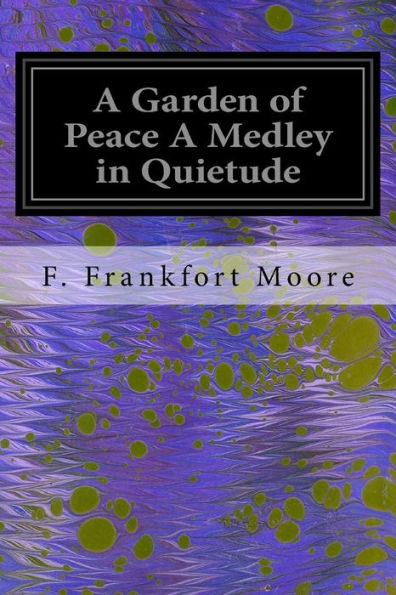 A Garden Of Peace A Medley In Quietude
