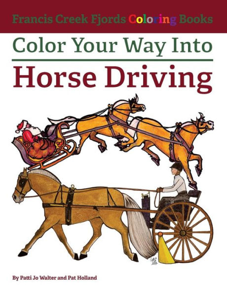 Color Your Way Into Horse Driving (Francis Creek Fjords Coloring Books)