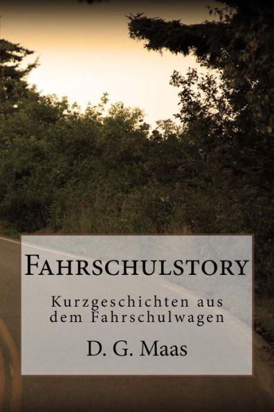 Fahrschulstory: Kurzgeschichten Aus Dem Fahrschulwagen (German Edition)