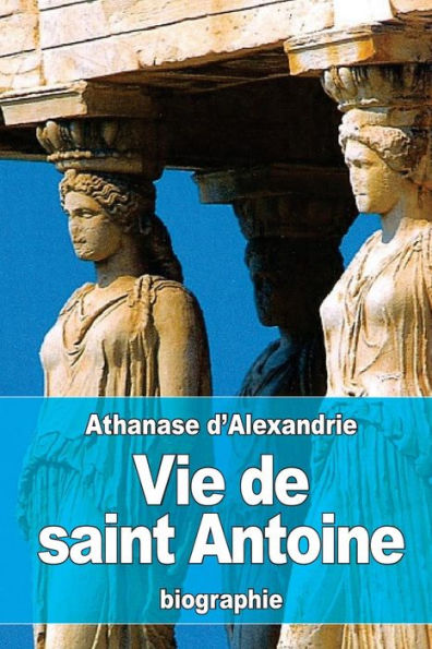 Vie De Saint Antoine (French Edition)