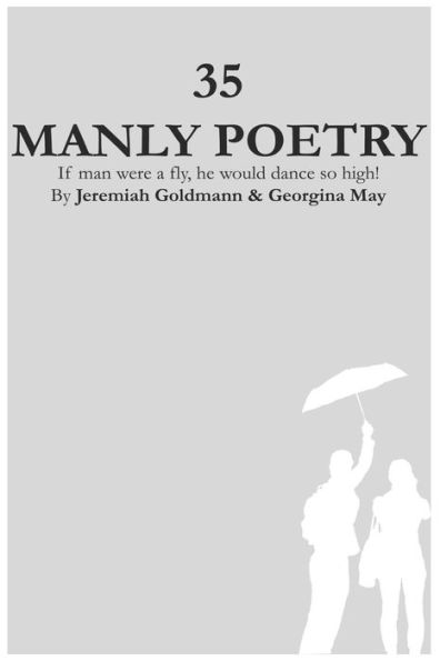 35 Manly Poetry: If Man Were A Fly, He Would Dance So High!