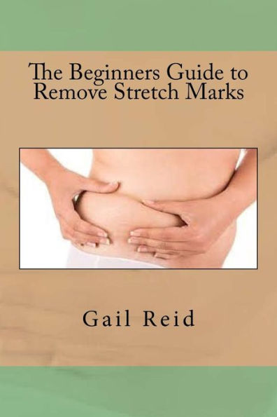 The Beginners Guide To Remove Stretch Marks