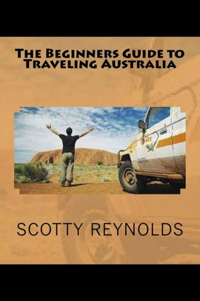 The Beginners Guide To Traveling Australia