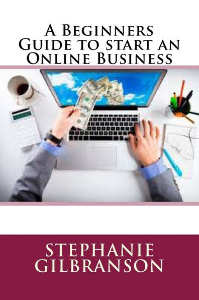 A Beginners Guide To Start An Online Business