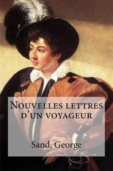 Nouvelles Lettres D'Un Voyageur (French Edition) - 9781535250948
