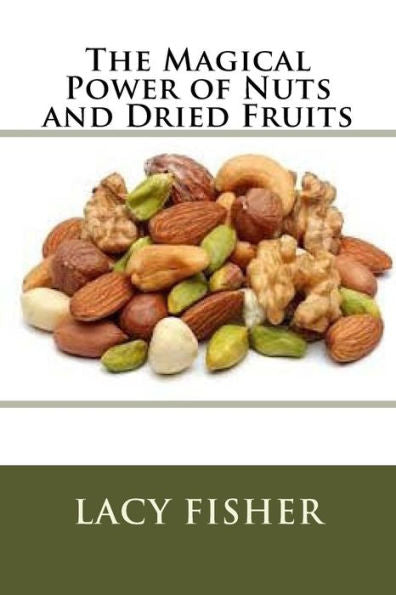 The Magical Power Of Nuts And Dried Fruits