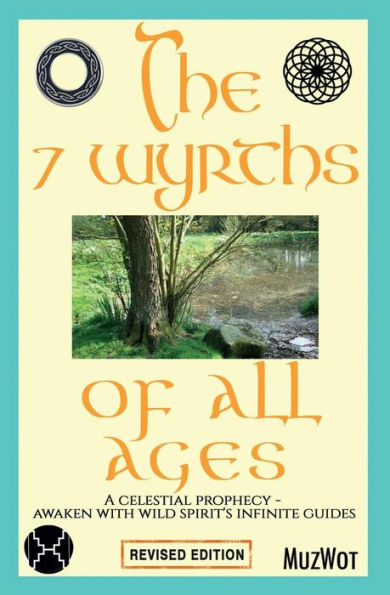 The 7 Wyrths Of All Ages: A Celestial Prophecy - Awaken With Wild Spirit's Infinite Guides