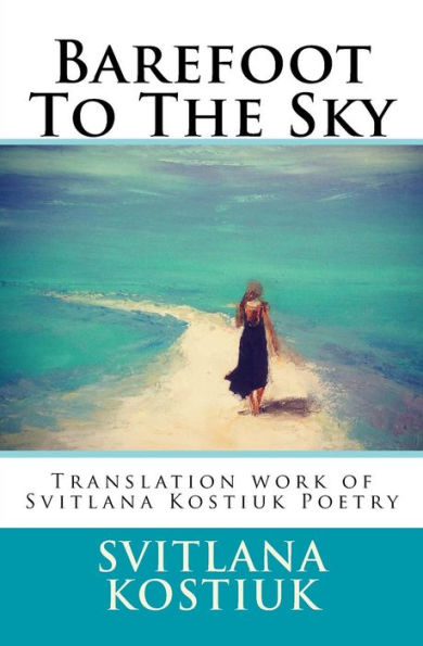 Barefoot To The Sky: Translation Work Of Svitlana Kostiuk Poetry