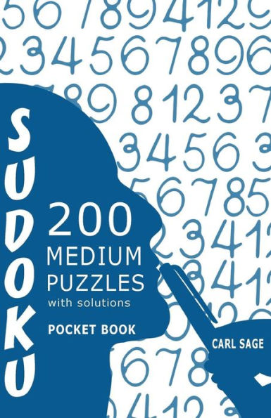 Sudoku 200 Medium Puzzles With Solutions: Sudoku Sage Pocket Size Book (Sudoku Sage Pocket Book Series)