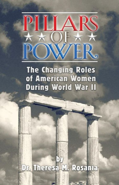 Pillars Of Power: The Changing Roles Of American Women During World War Ii