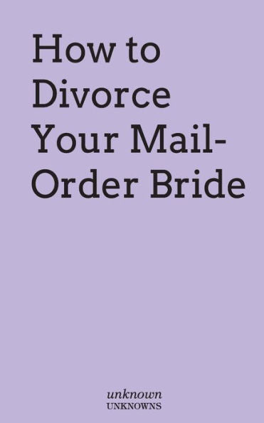 How To Divorce Your Mail-Order Bride (Unknown Unknowns)
