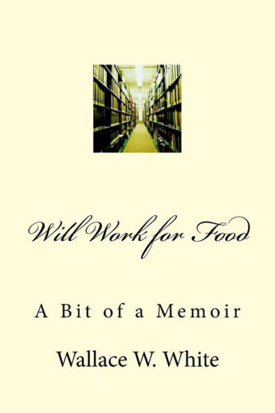 Will Work For Food: A Bit Of A Memoir