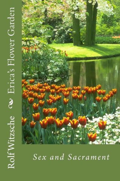Erica's Flower Garden: Sex And Sacrament