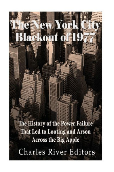 The New York City Blackout Of 1977: The History Of The Power Failure That Led To Looting And Arson Across The Big Apple