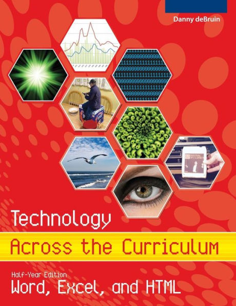 Technology Across The Curriculum: Half-Year Edition: Word, Excel, And Html