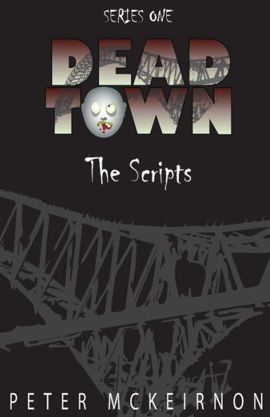 Dead Town Series 1: The Scripts