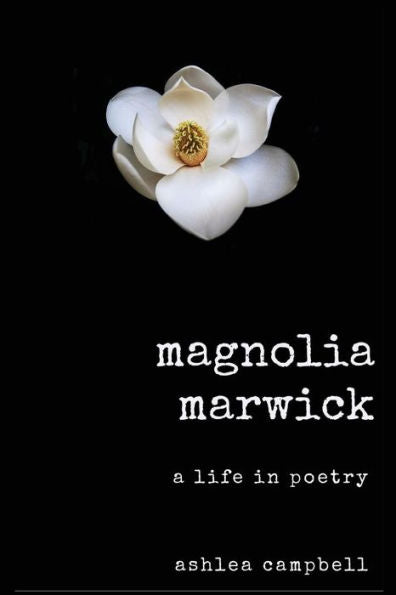 Magnolia Marwick: Life In Poetry