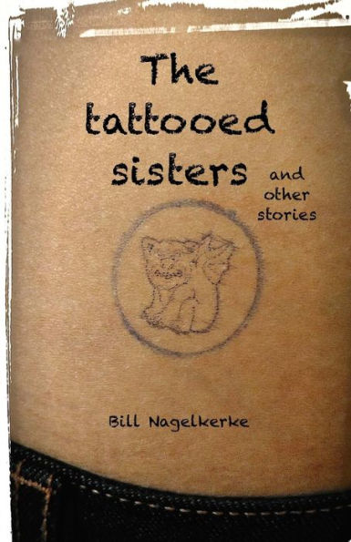 The Tattooed Sisters, And Other Stories