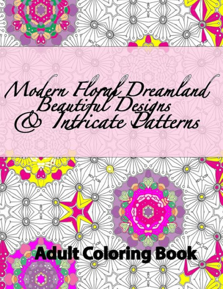 Modern Floral Dreamland Beautiful Designs & Intricate Patterns
