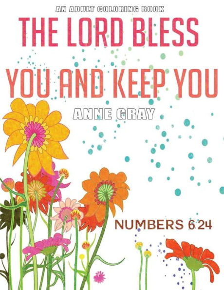 The Lord Bless You And Keep You:Inspirational Verses From The Bible: An Adult Coloring Book