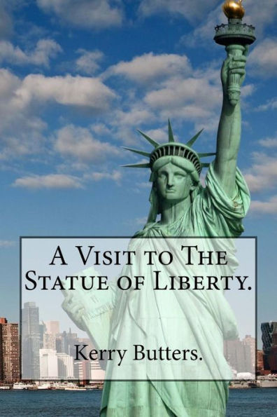 A Visit To The Statue Of Liberty.
